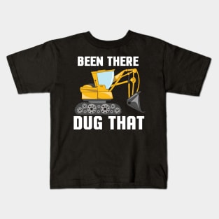 HEAVY EQUIPMENT OPERATOR GIFT: Been There Dug That Kids T-Shirt